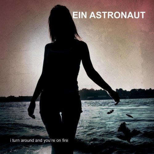 Read more about the article EIN ASTRONAUT – I turn around and you’re on fire