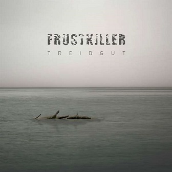You are currently viewing FRUSTKILLER – Treibgut