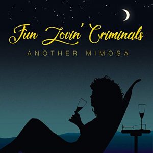 Read more about the article FUN LOVIN‘ CRIMINALS – Another Mimosa