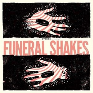 Read more about the article FUNERAL SHAKES – s/t