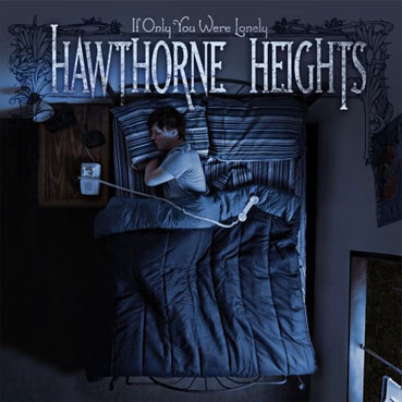 You are currently viewing HAWTHORNE HEIGHTS – If only you were lonely
