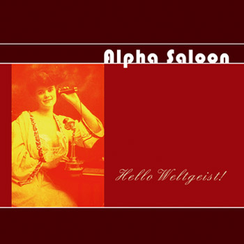 You are currently viewing ALPHA SALOON – Hello Weltgeist!