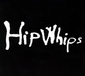 Read more about the article HIP WHIPS – s/t
