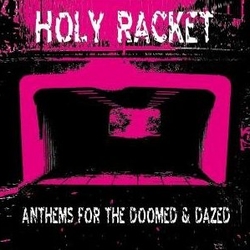 Read more about the article HOLY RACKET – Anthems for the doomed & dazed