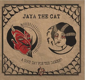 You are currently viewing JAYA THE CAT – A good day for the damned
