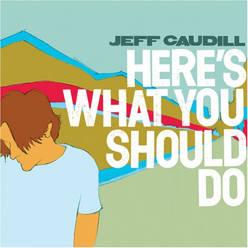 You are currently viewing JEFF CAUDILL – Here’s what you should do