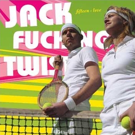 You are currently viewing JACK FUCKING TWIST – Fifteen – love