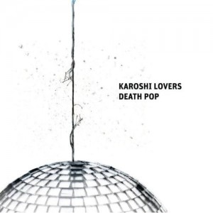 Read more about the article KAROSHI LOVERS – Death pop