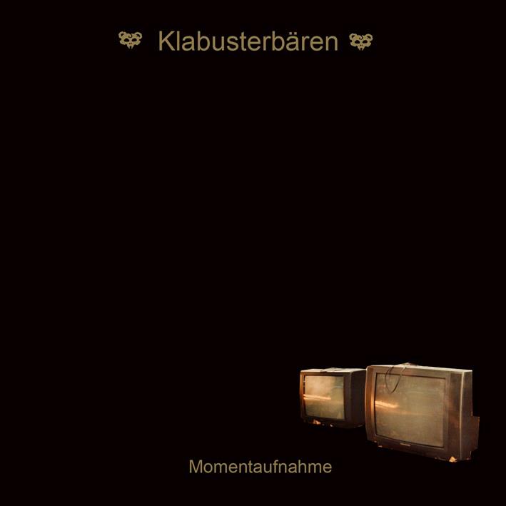 You are currently viewing KLABUSTERBÄREN – Momentaufnahme