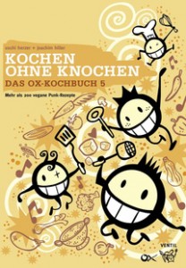 Read more about the article Kochen ohne Knochen – Das Ox-Kochbuch 5 – Mehr als 200 vegane Punk-Rezepte