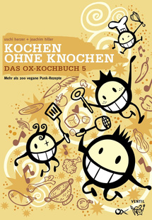 You are currently viewing Kochen ohne Knochen – Das Ox-Kochbuch 5 – Mehr als 200 vegane Punk-Rezepte