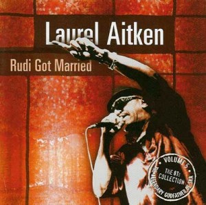 Read more about the article LAUREL AITKEN – Rudi got married