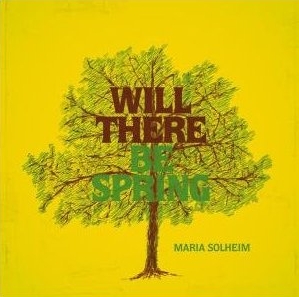 You are currently viewing MARIA SOLHEIM – Will there be spring