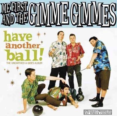 You are currently viewing ME FIRST AND THE GIMME GIMMES – Have another ball