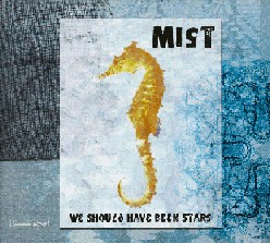 Read more about the article MIST – We should have been stars
