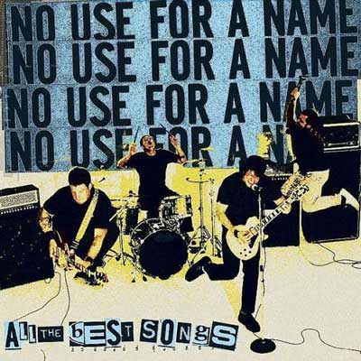 You are currently viewing NO USE FOR A NAME – All the best songs