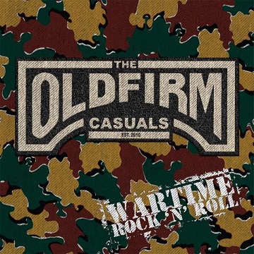 You are currently viewing THE OLD FIRM CASUALS – Wartime Rock´n´Roll