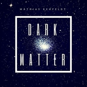 Read more about the article MATHIAS REHFELDT – Dark matter