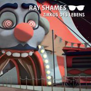 Read more about the article RAY SHAMES – Zirkus des Lebens
