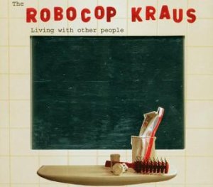 You are currently viewing THE ROBOCOP KRAUS – Living with other people