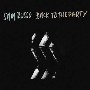 Read more about the article SAM RUSSO – Back to the party