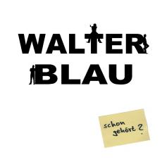 You are currently viewing WALTER BLAU – Schon gehört?