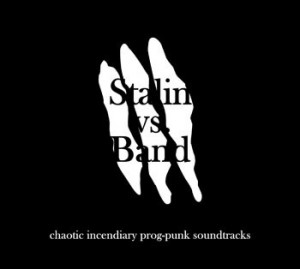 Read more about the article STALIN VS. BAND – Chaotic incendiary prog-punk soundtracks