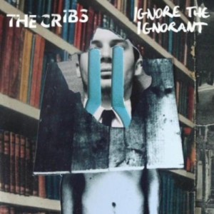 Read more about the article THE CRIBS – Ignore the ignorant