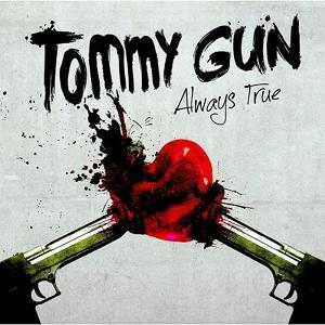 You are currently viewing TOMMY GUN – Always true