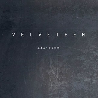 You are currently viewing VELVETEEN – Gather & reset