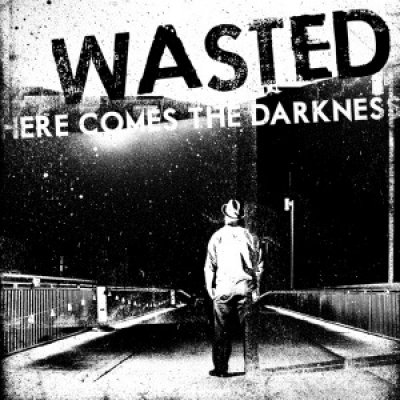 You are currently viewing WASTED – Here comes the darkness