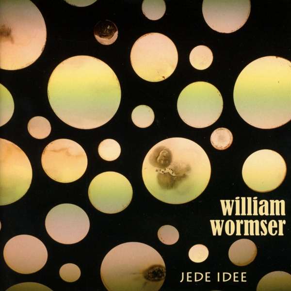 Read more about the article WILLIAM WORMSER – Jede Idee